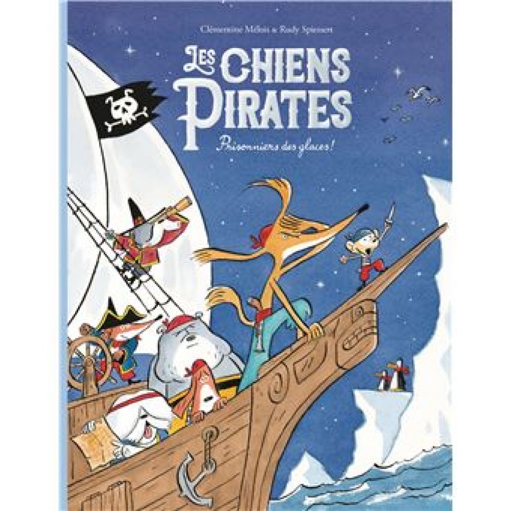 LES CHIENS PIRATES - PRISONNIERS DES GLACES