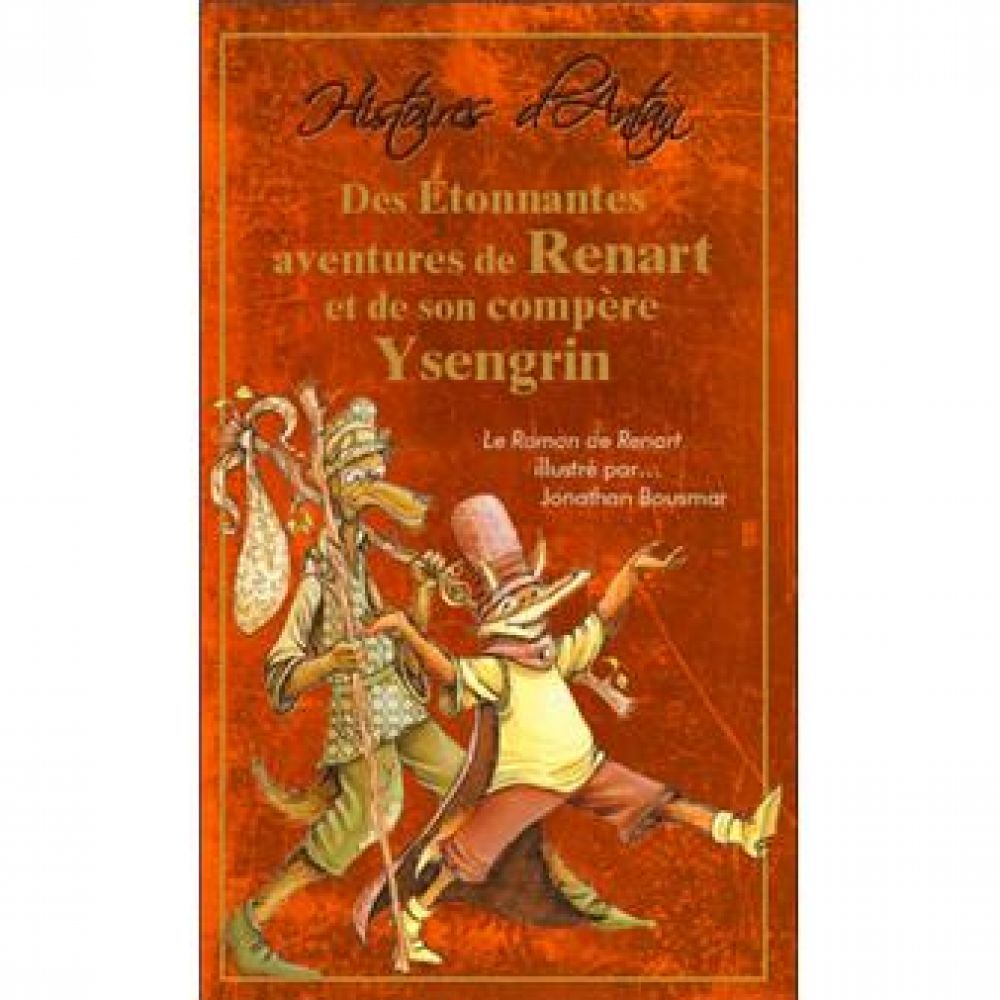 DES ETONNANTES AVENTURES DE RENART ET DE SON COMPERE YSENGRIN