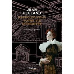 RAPPELEZ-VOUS VOTRE VIE EFFRONTEE (JEAN HEGLAND)