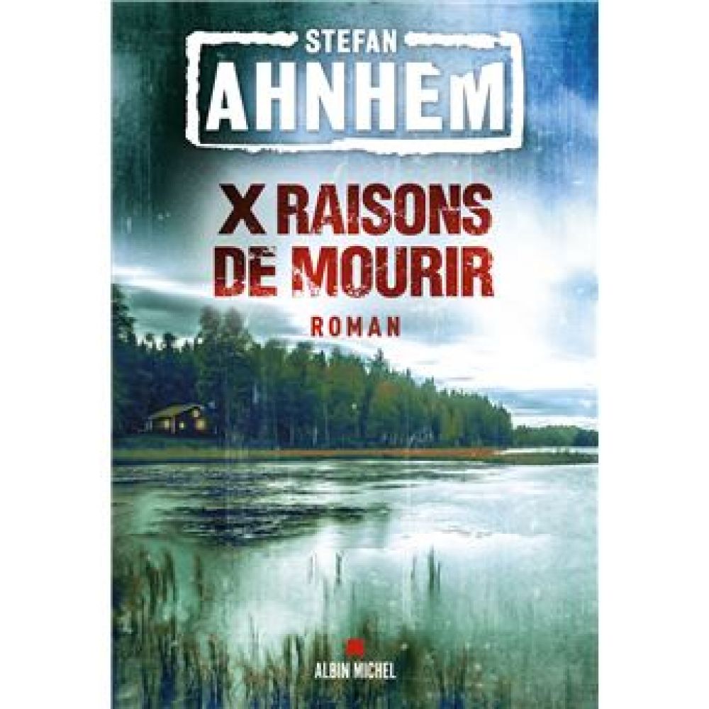 X RAISONS DE MOURIR (STEFAN AHNHEM)