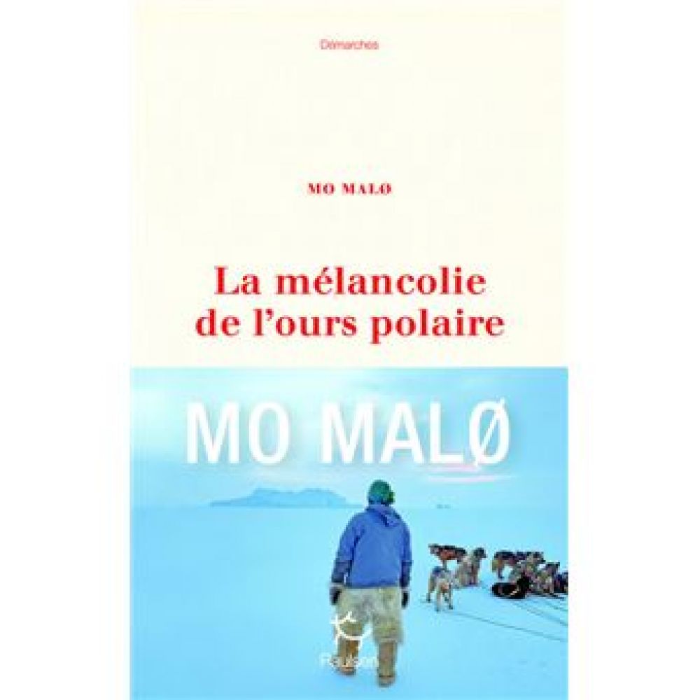 LA MELANCOLIE DE L'OURS POLAIRE (MO MALO)