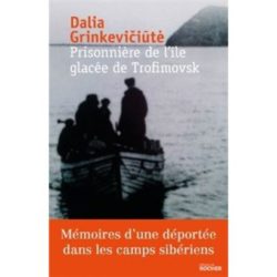 PRISONNIERE DE L'ILE GLACEE DE TROFIMOVSK - MEMOIRES D'UNE DEPORTEE DANS LES CAMPS SIBERIENS (GRINKEVICIUTE)