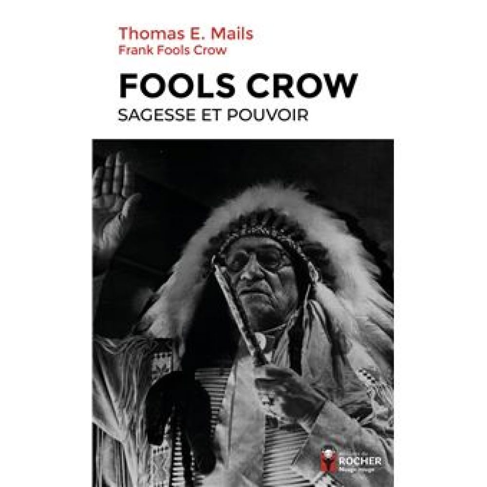 FOOLS CROW : SAGESSE ET POUVOIR (MAILS/FOOLS CROW)