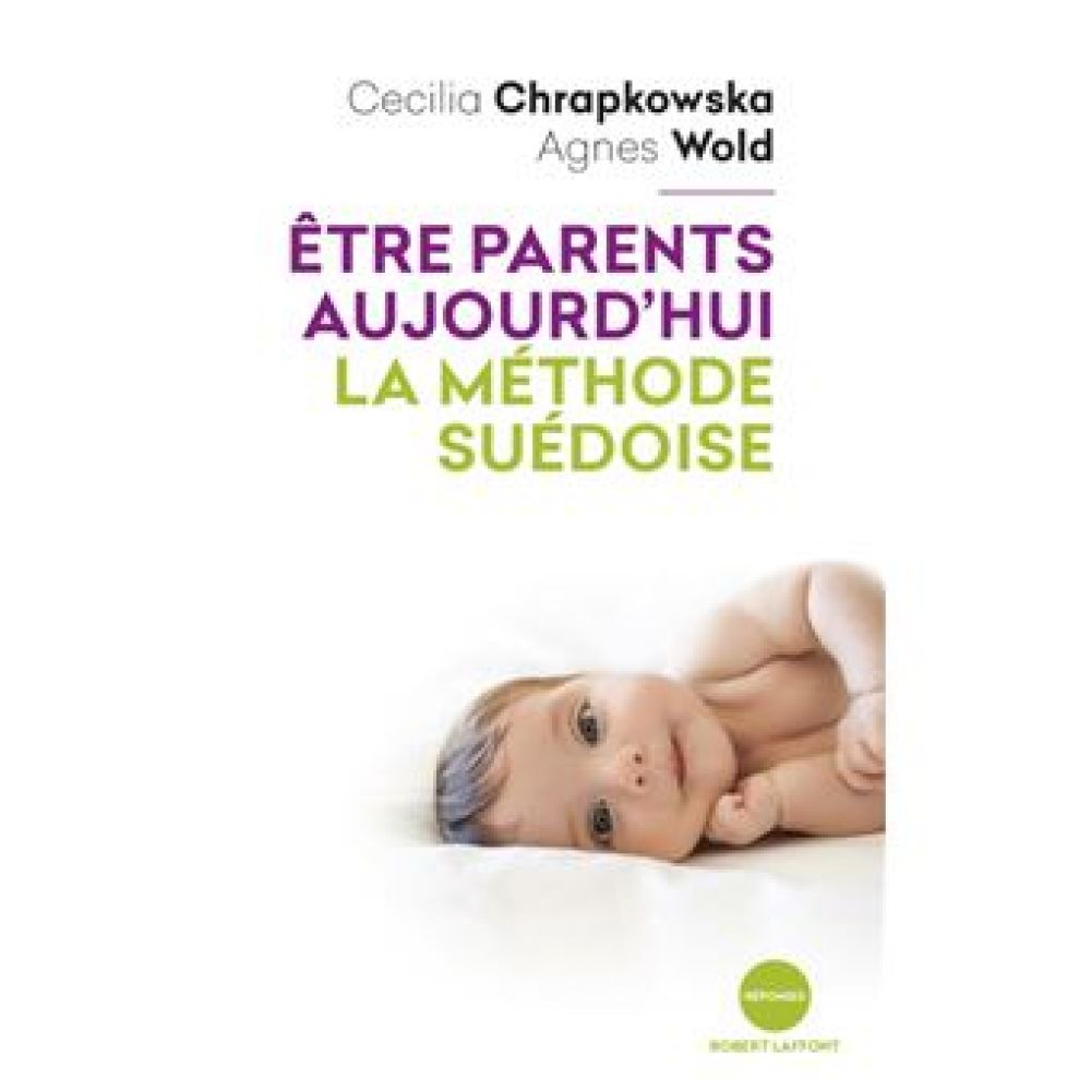 ETRE PARENTS AUJOURD'HUI, LA METHODE SUEDOISE (CHRAPKOWSKA / WOLD)