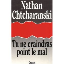 TU NE CRAINDRAS POINT LE MAL (CHTCHARANSKI NATHAN)