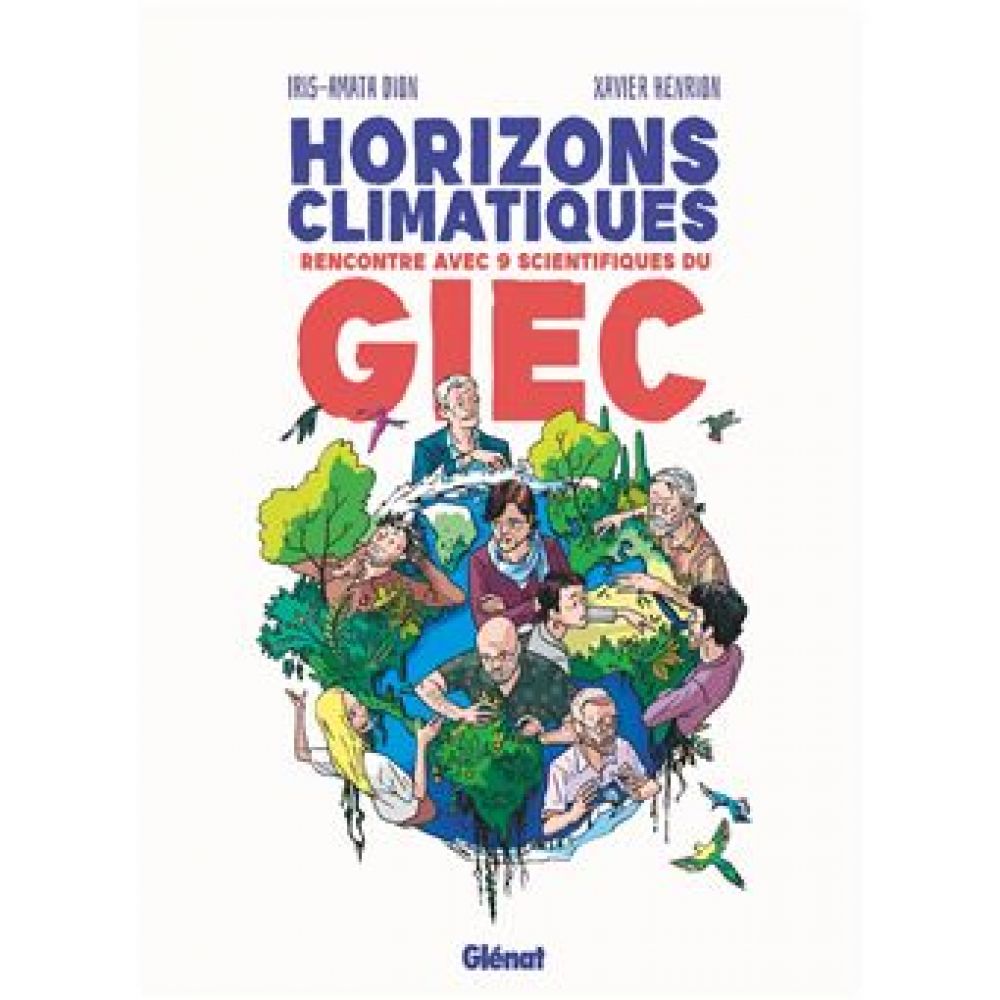 HORIZONS CLIMATIQUES - RENCONTRE AVEC NEUF SCIENTIFIQUES DU G.I.E.C. (DION/HENRION)