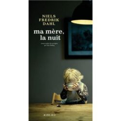 MA MERE, LA NUIT (DAHL NIELS FREDRIK)