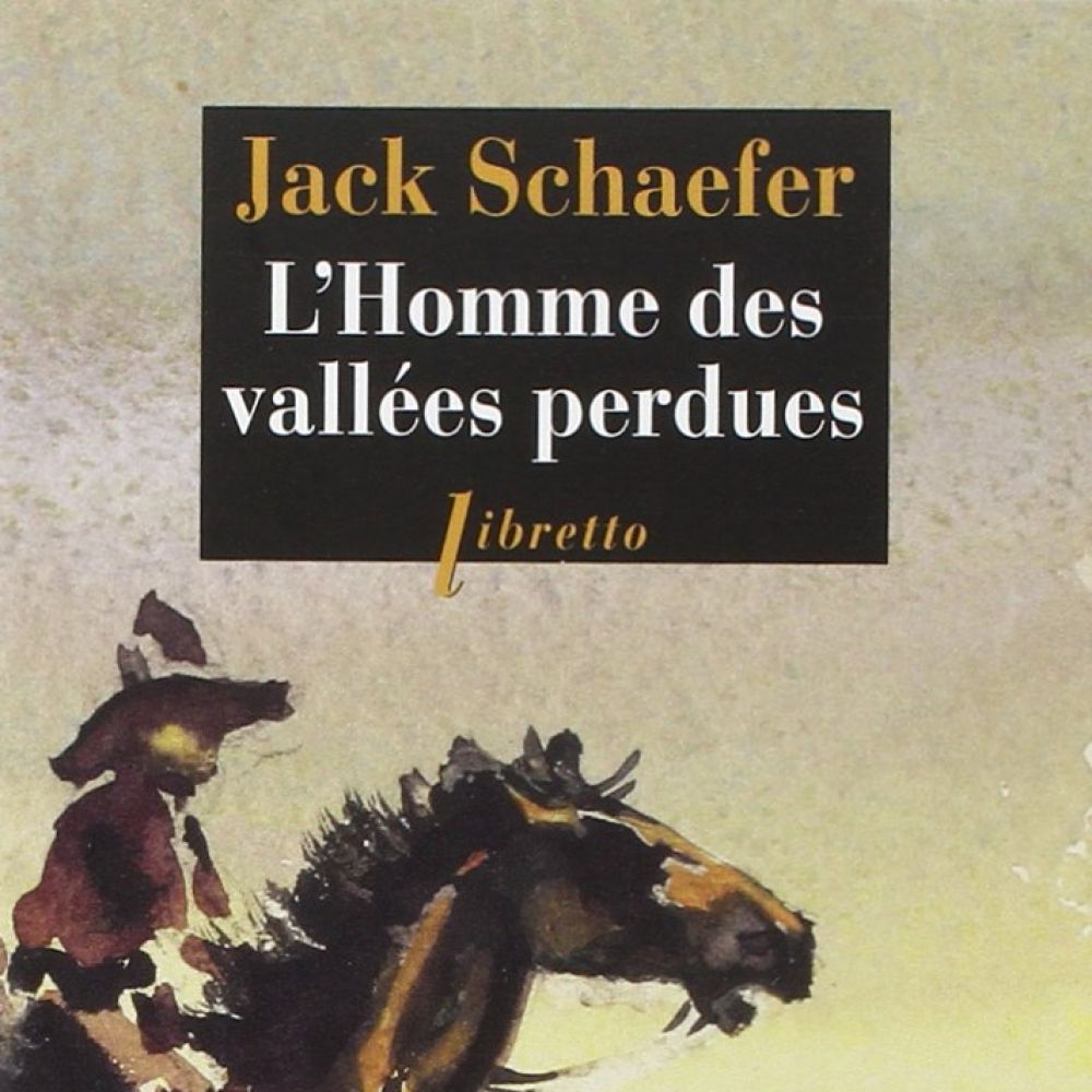 L'HOMME DES VALLEES PERDUES (SCHAEFER JACK)