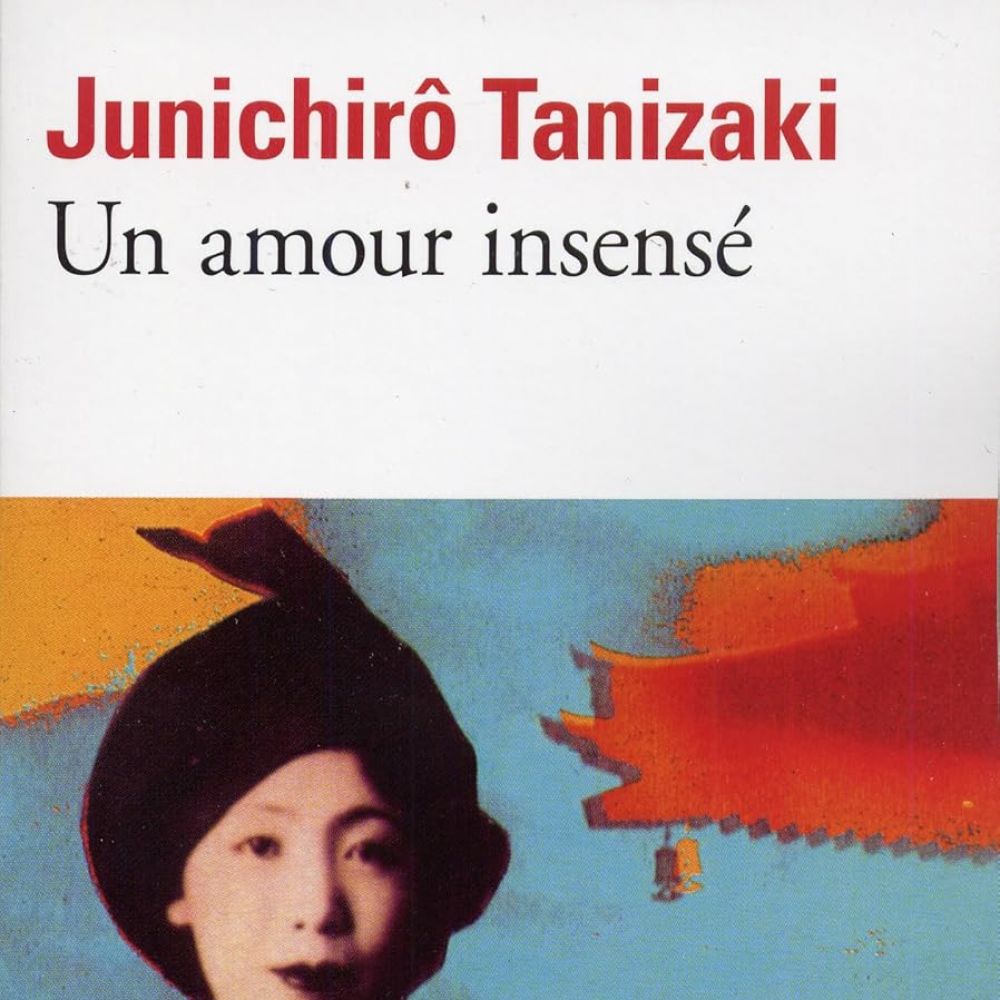 UN AMOUR INSENSE (TANIZAKI JUNICHIRO)