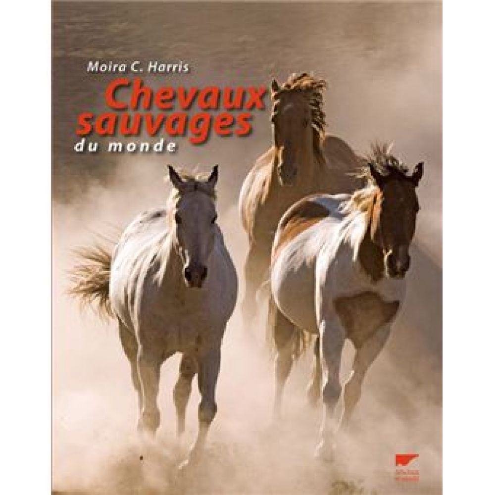CHEVAUX SAUVAGES DU MONDE (HARRIS MOIRA C.)