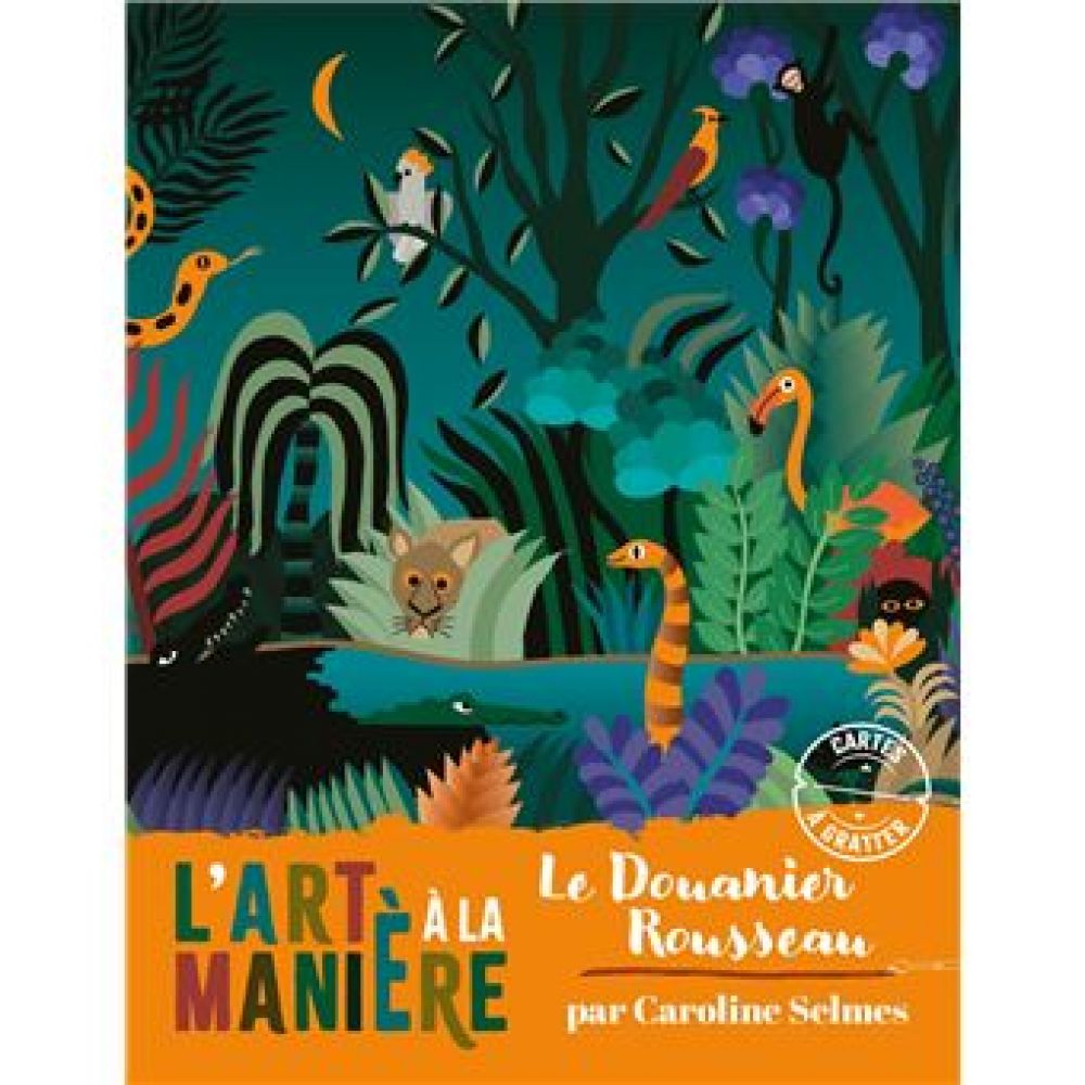 L'ART A LA MANIERE DU DOUANIER ROUSSEAU - CARTES A GRATTER  - POCHETTE AVEC ACCESSOIRES (CAROLINE SELMES)