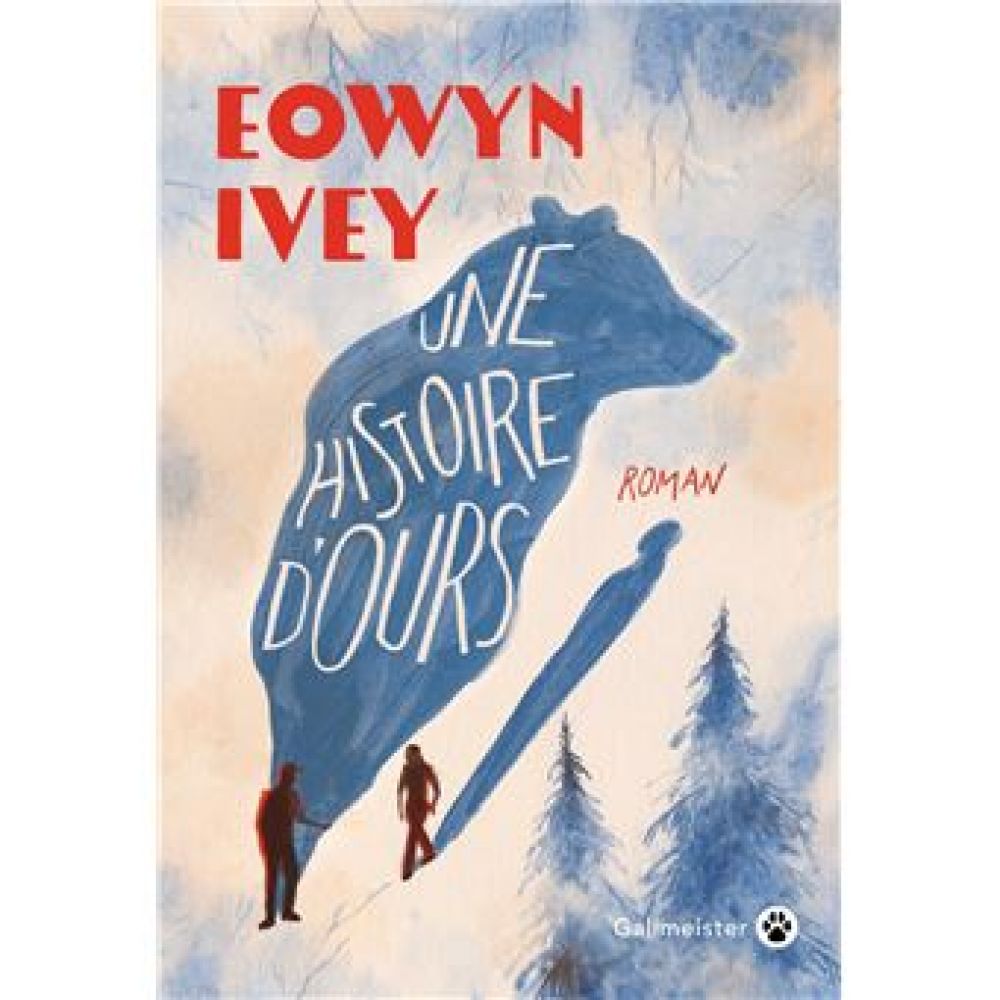 UNE HISTOIRE D'OURS (JACQUES MAILHOS, EOWYN IVEY)