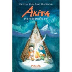 AKITA - T02 - AKITA ET LE FILS DU CHASSEUR D'OR (SOLE/WISNIEWSKI