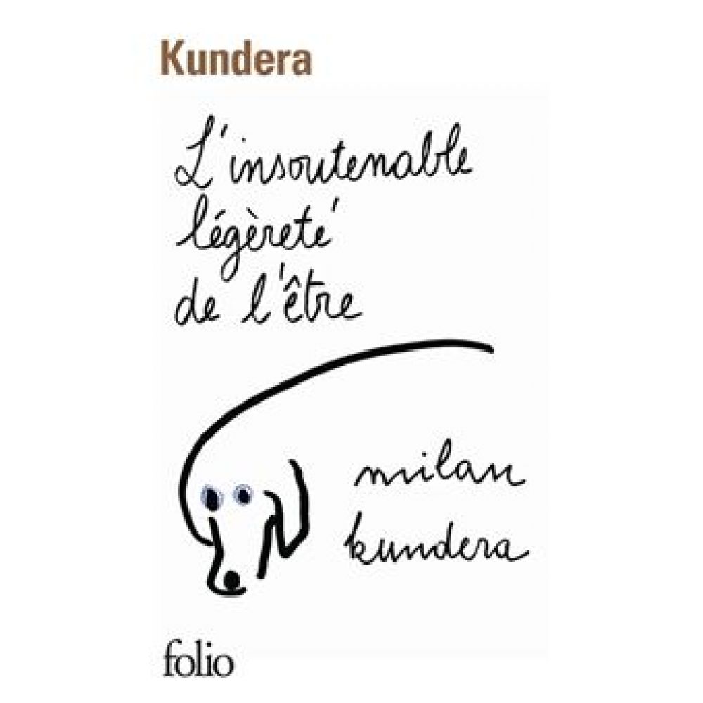 L'INSOUTENABLE LEGERETE DE L'ETRE (MILAN KUNDERA)
