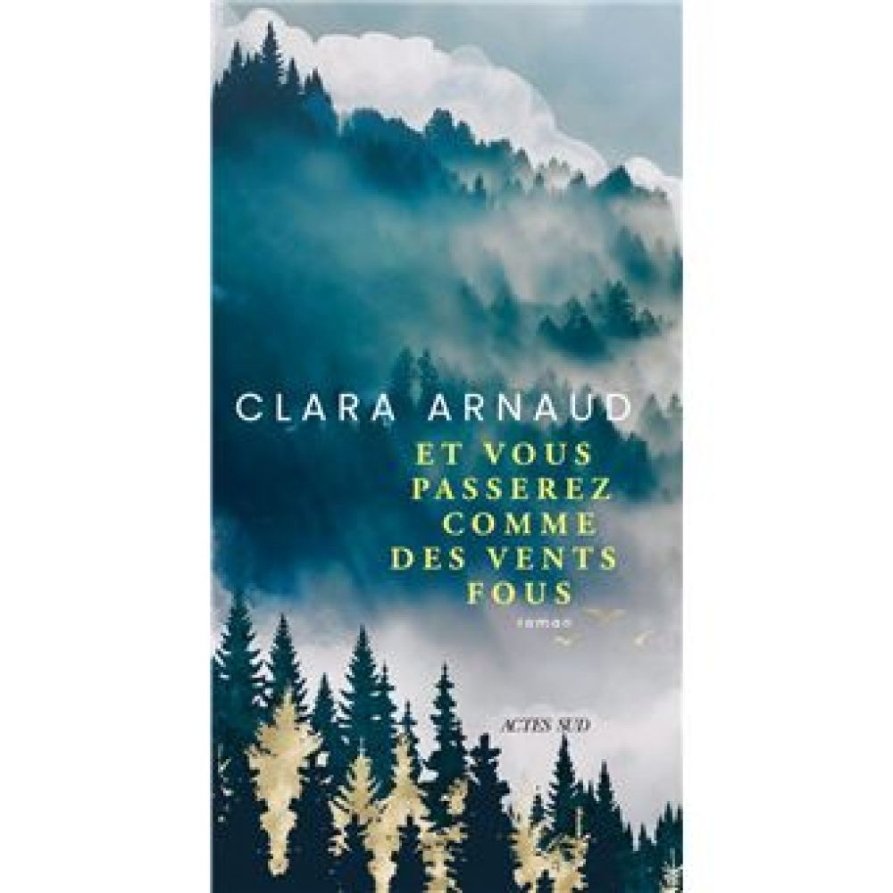 ET VOUS PASSEREZ COMME DES VENTS FOUS (CLARA ARNAUD)