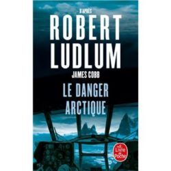 LE DANGER ARCTIQUE (LUDLUM ROBERT)