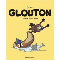GLOUTON, TOME 03 - GLOUTON T03 - LE MAL DE LA MER NE (B-GNET)
