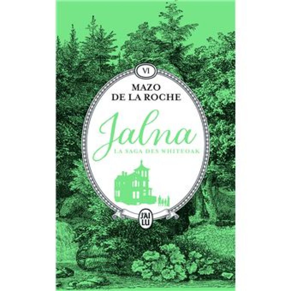 JALNA : LA SAGA DES WHITEOAK - VOL06 - LA MOISSON DE JALNA - LE DESTIN DE WAKEFIELD (DE LA ROCHE MAZO)