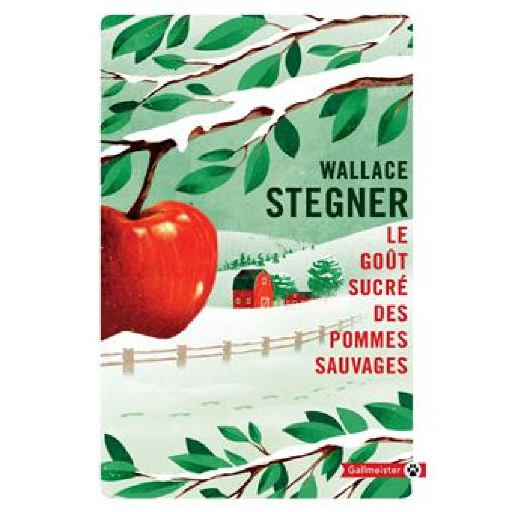 LE GOUT SUCRE DES POMMES SAUVAGES (STEGNER EARL WALLACE)