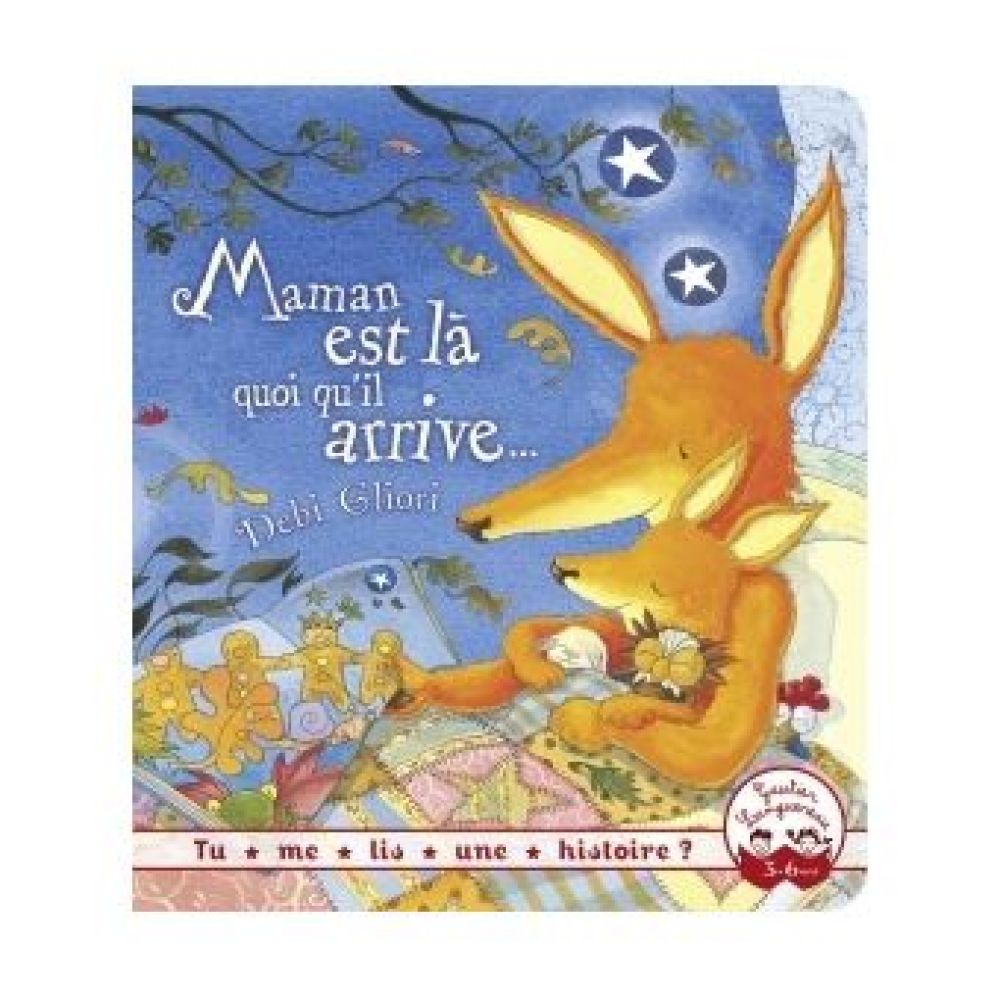 TU ME LIS UNE HISTOIRE? - MAMAN EST LA QUOI QU'IL ARRIVE (GLIORI DEBI)
