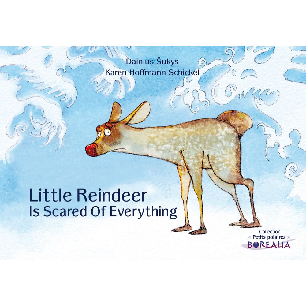 LITTLE REINDEER IS SCARED OF EVERYTHING / PETIT RENNE A PEUR DE TOUT (HOFFMANN-SCHICKEL - SUKYS )