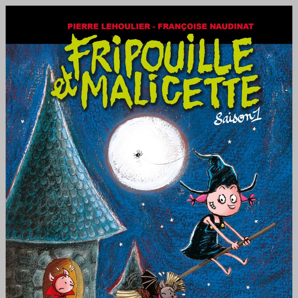 FRIPOUILLE ET MALICETTE