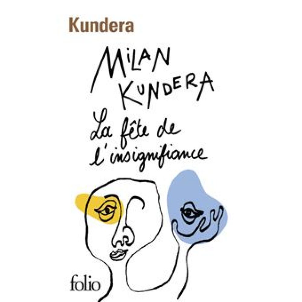 LA FETE DE L'INSIGNIFIANCE (MILAN KUNDERA)