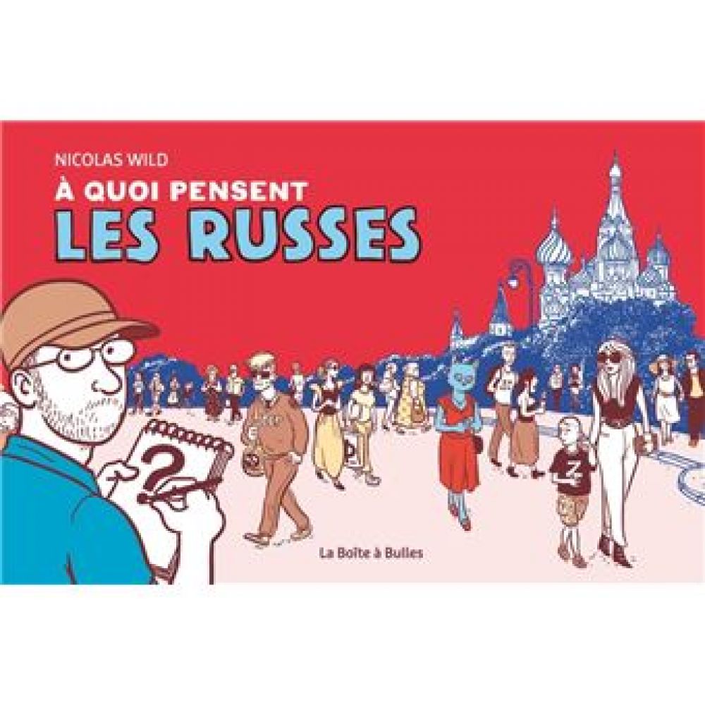 A QUOI PENSENT LES RUSSES (NICOLAS WILD)