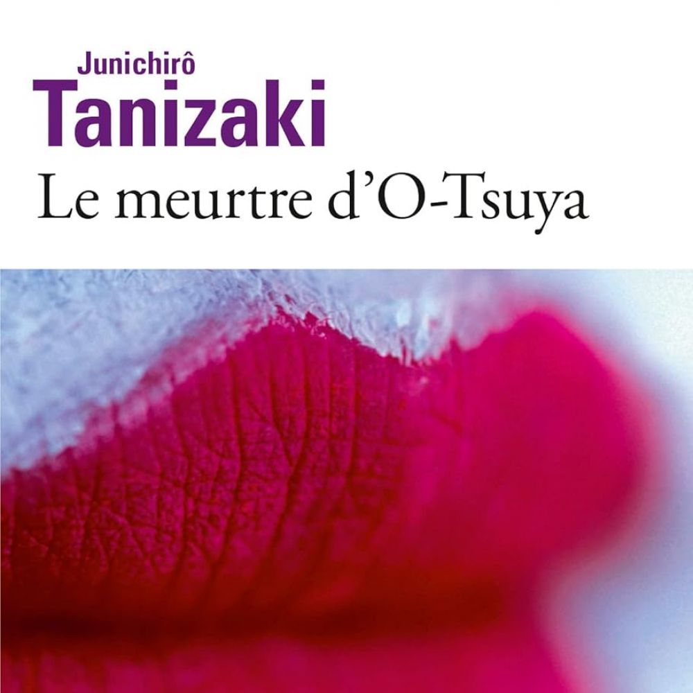 LE MEURTRE D'O-TSUYA (TANIZAKI JUNICHIRO)
