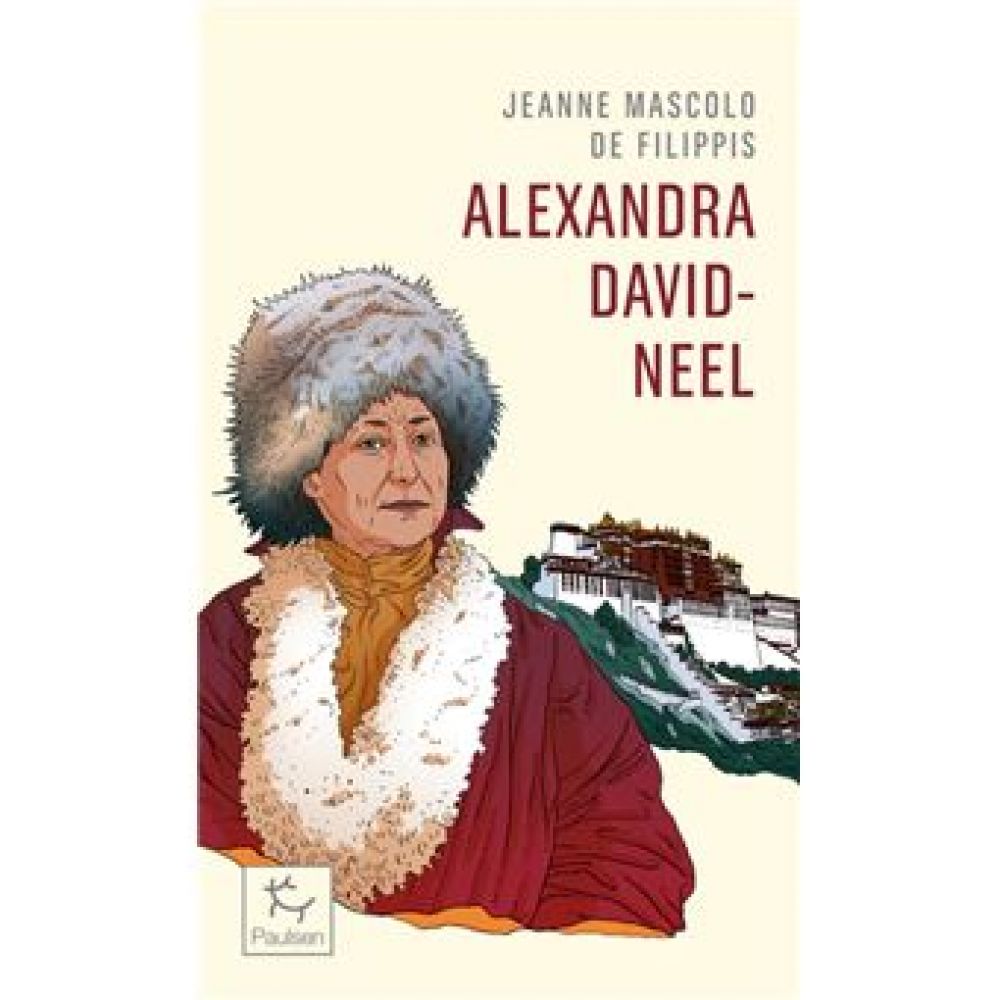 ALEXANDRA DAVID-NEEL - CENT ANS D'AVENTURE (MASCOLO DE FILIPPIS)