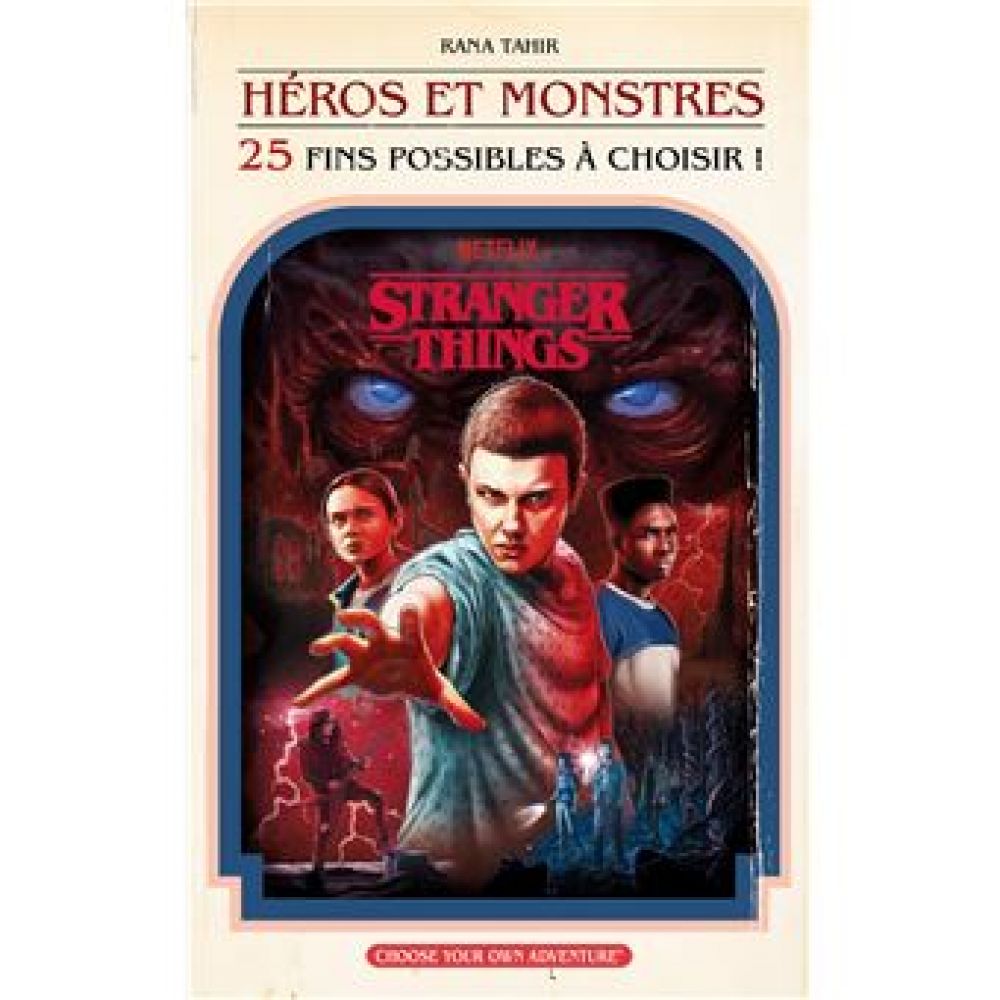 STRANGER THINGS : HEROS ET MONSTRES (25 FINS POSSIBLES A CHOISIR) (NETFLIX, RANA TAHIR, ALICE DELARBRE)