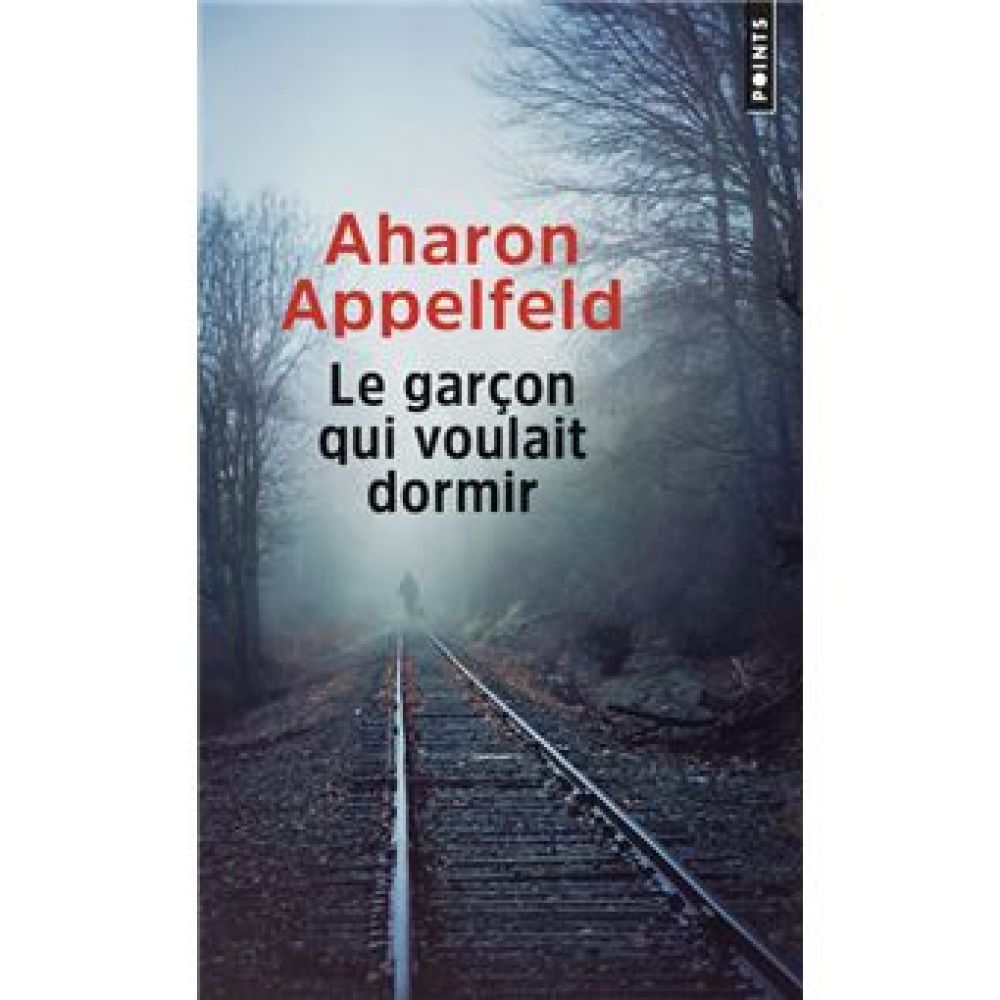 LE GARCON QUI VOULAIT DORMIR (APPELFELD AHARON)