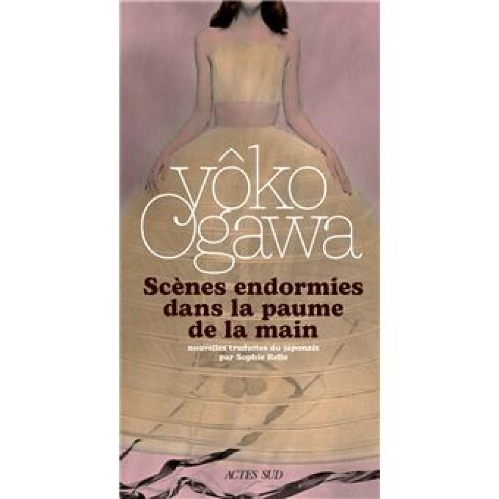 SCENES ENDORMIES DANS LA PAUME DE LA MAIN (OGAWA YOKO)