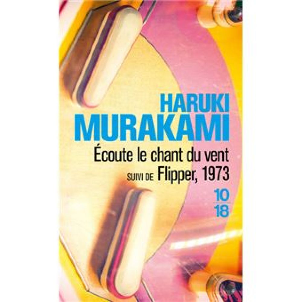 ECOUTE LE CHANT DU VENT SUIVI DE FLIPPER, 1973 (MURAKAMI HARUKI)