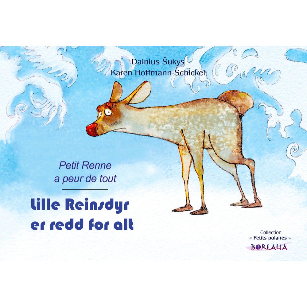 LILLE REINSDYR ER REDD FOR ALT / PETIT RENNE A PEUR DE TOUT BILINGUE (NORVEGIEN) - KAREN HOFFMANN-SCHICKEL