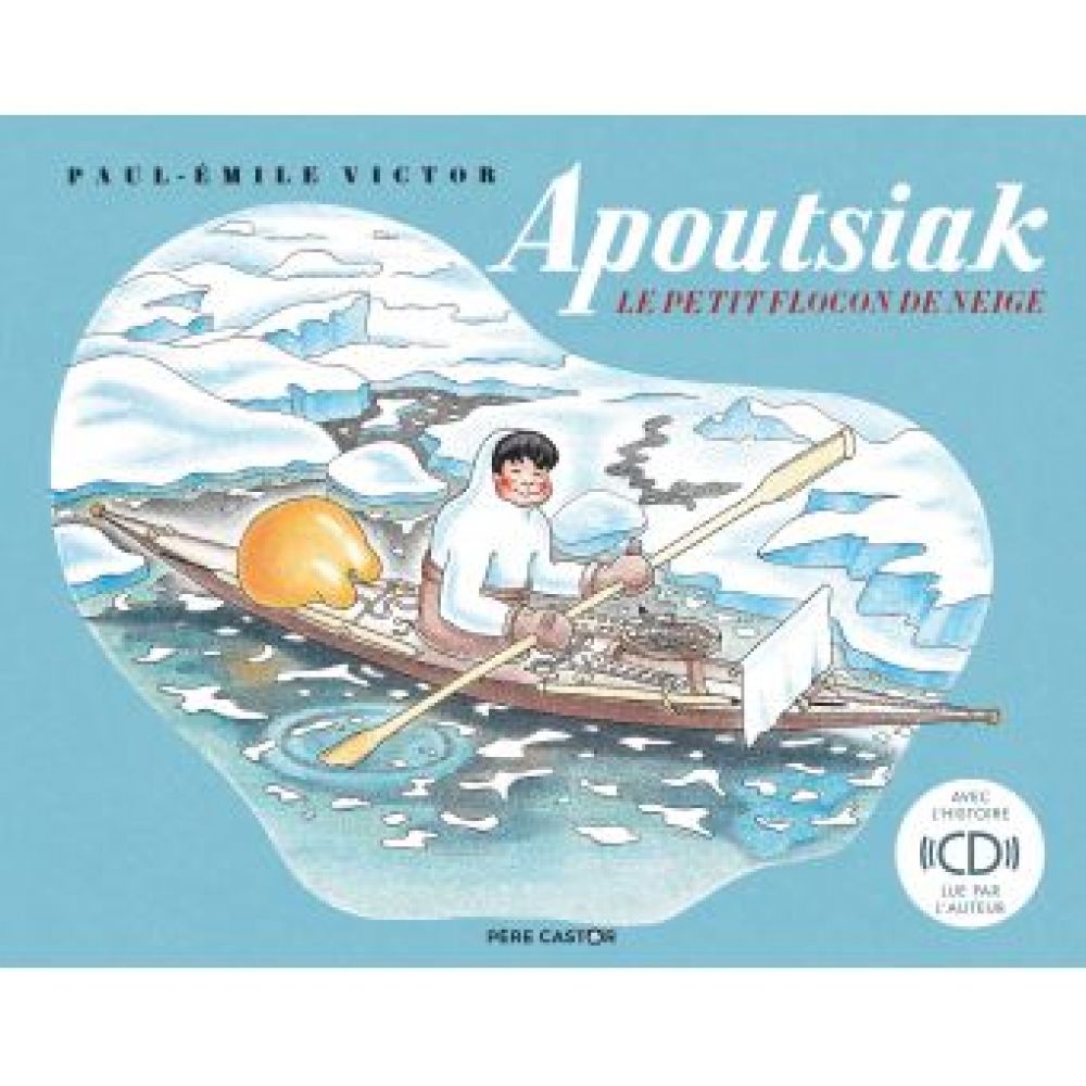 APOUTSIAK, LE PETIT FLOCON DE NEIGE - HISTOIRE ESQUIMAU (VICTOR)