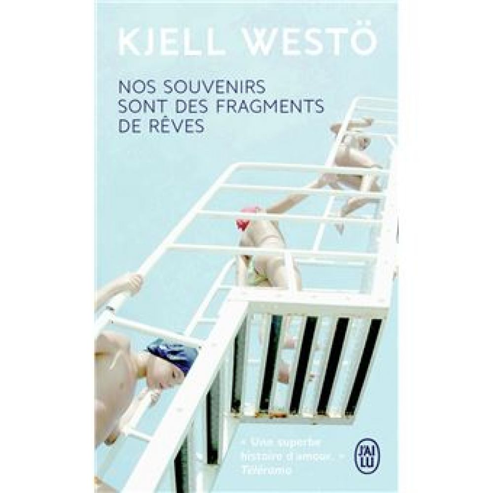 NOS SOUVENIRS SONT DES FRAGMENTS DE REVES (WESTO KJELL)
