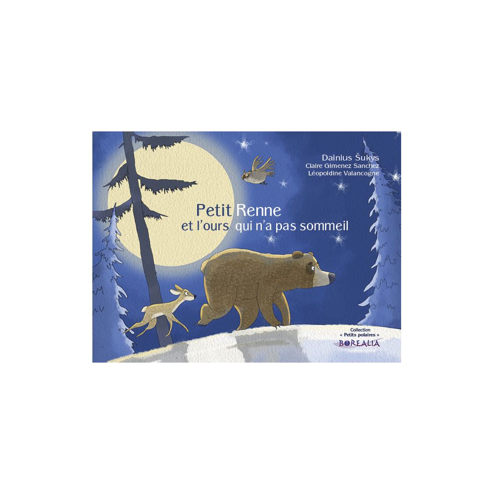 PETIT RENNE ET L'OURS QUI N'A PAS SOMMEIL (SUKYS DAINIUS )