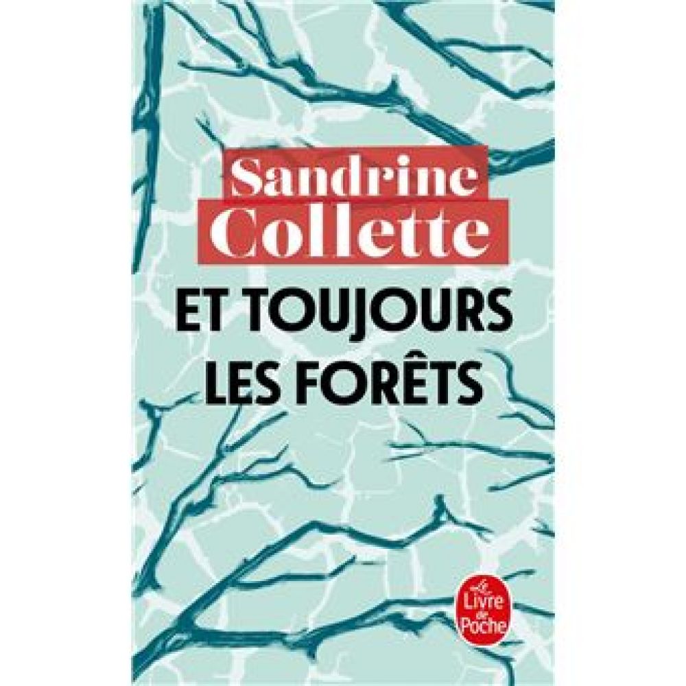ET TOUJOURS LES FORETS (SANDRINE COLLETTE)