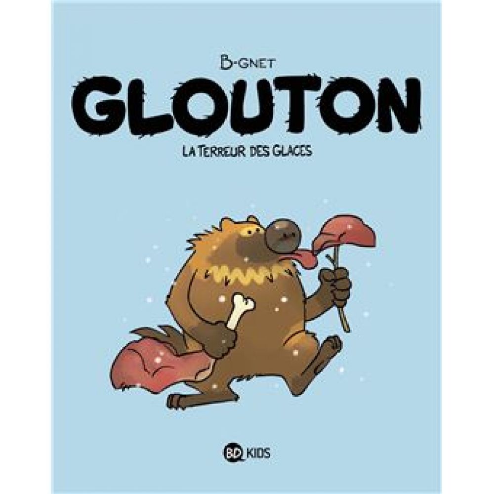 GLOUTON, TOME 01 - GLOUTON T01 LA TERREUR DES GLACES (GNET)