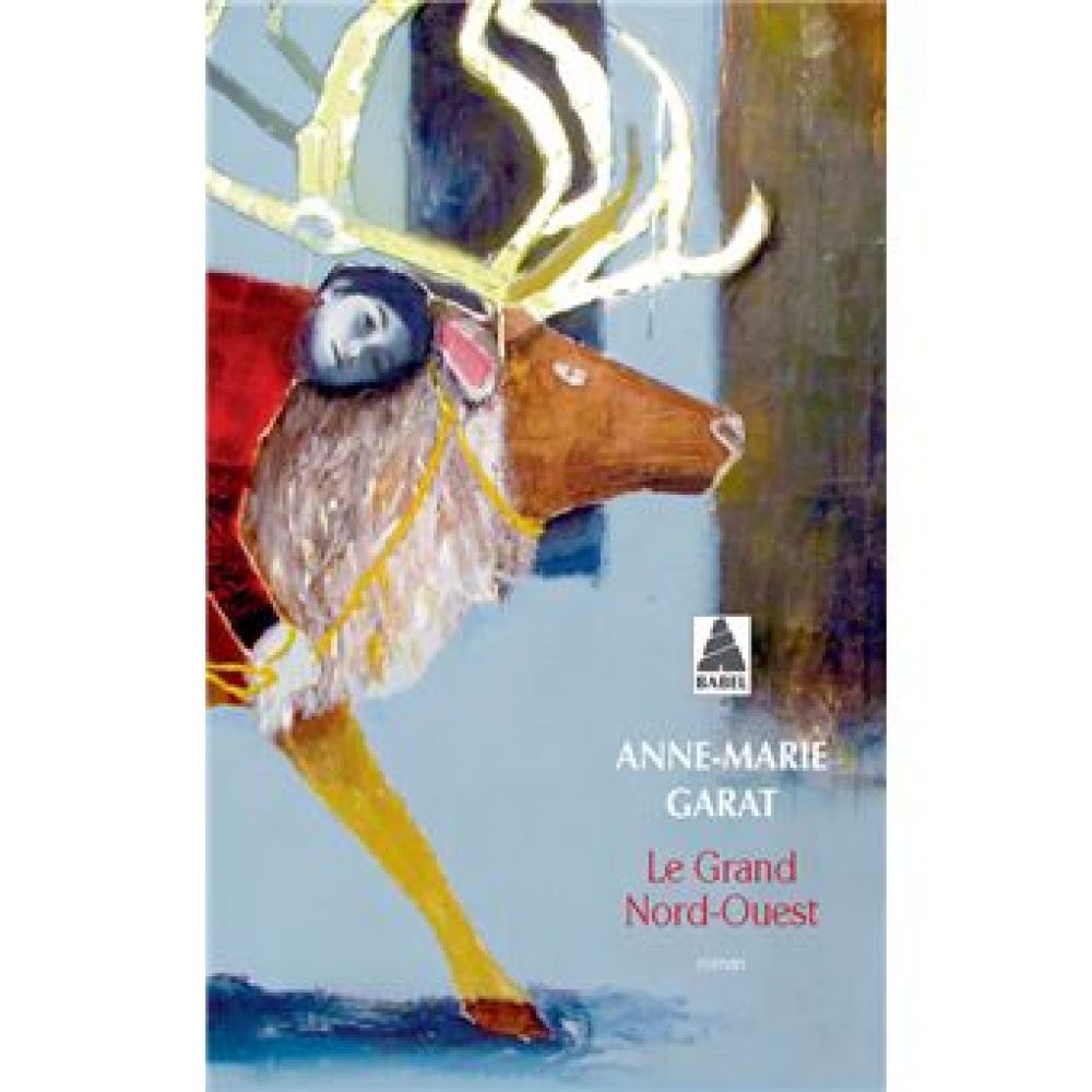 LE GRAND NORD-OUEST (GARAT ANNE-MARIE)