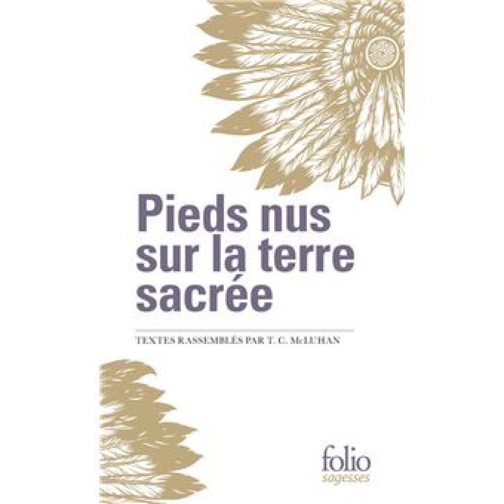 PIEDS NUS SUR LA TERRE SACREE - (EXTRAITS I, II) (MCLUHAN T C.)