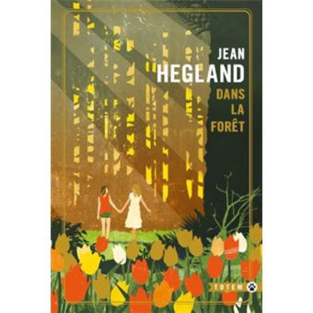 DANS LA FORET - EDITION COLLECTOR (HEGLAND JEAN)
