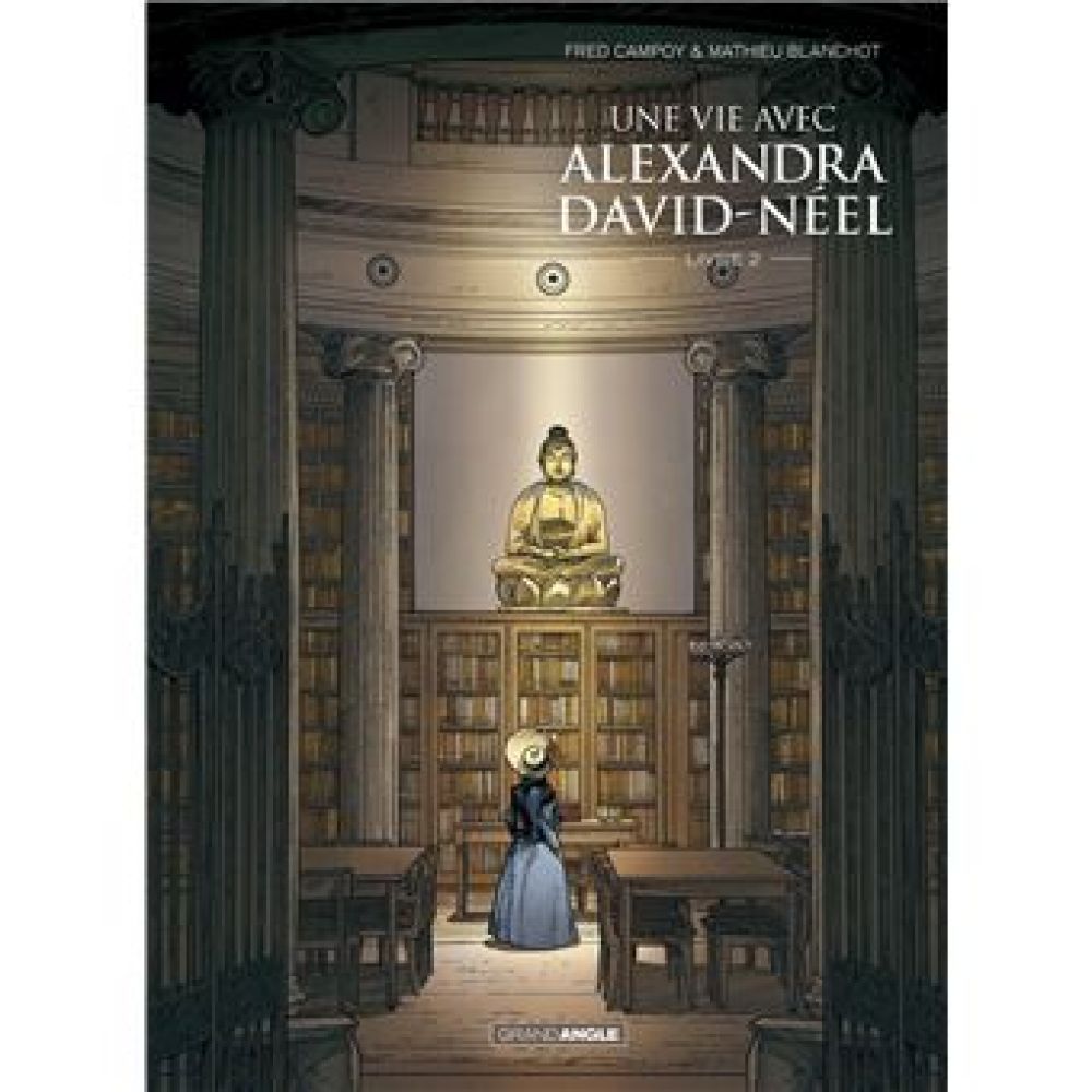 UNE VIE AVEC ALEXANDRA DAVID-NEEL - T02 - UNE VIE AVEC ALEXANDRA DAVID-NEEL - CYCLE 1 (VOL. 02/2) (BLANCHOT/FRED CAMPOY)