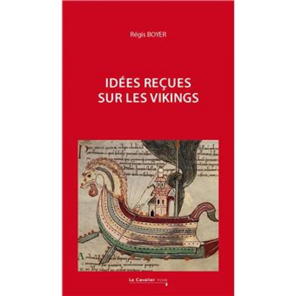 IDEES RECUES SUR LES VIKINGS (BOYER, RÉGIS)