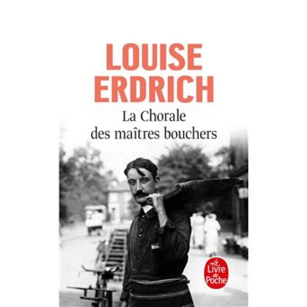 LA CHORALE DES MAITRES BOUCHERS (ERDRICH LOUISE)