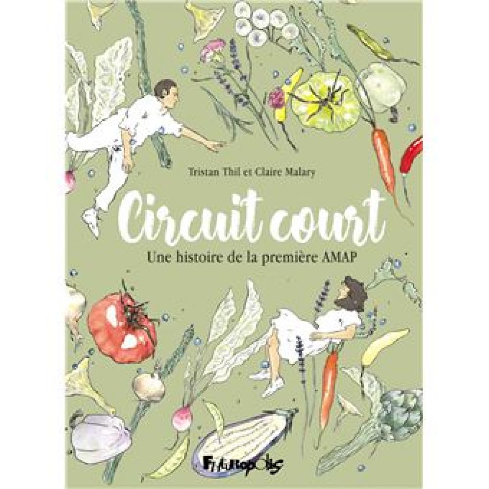 CIRCUIT COURT - UNE HISTOIRE DE LA PREMIERE AMAP (THIL  MALARY)