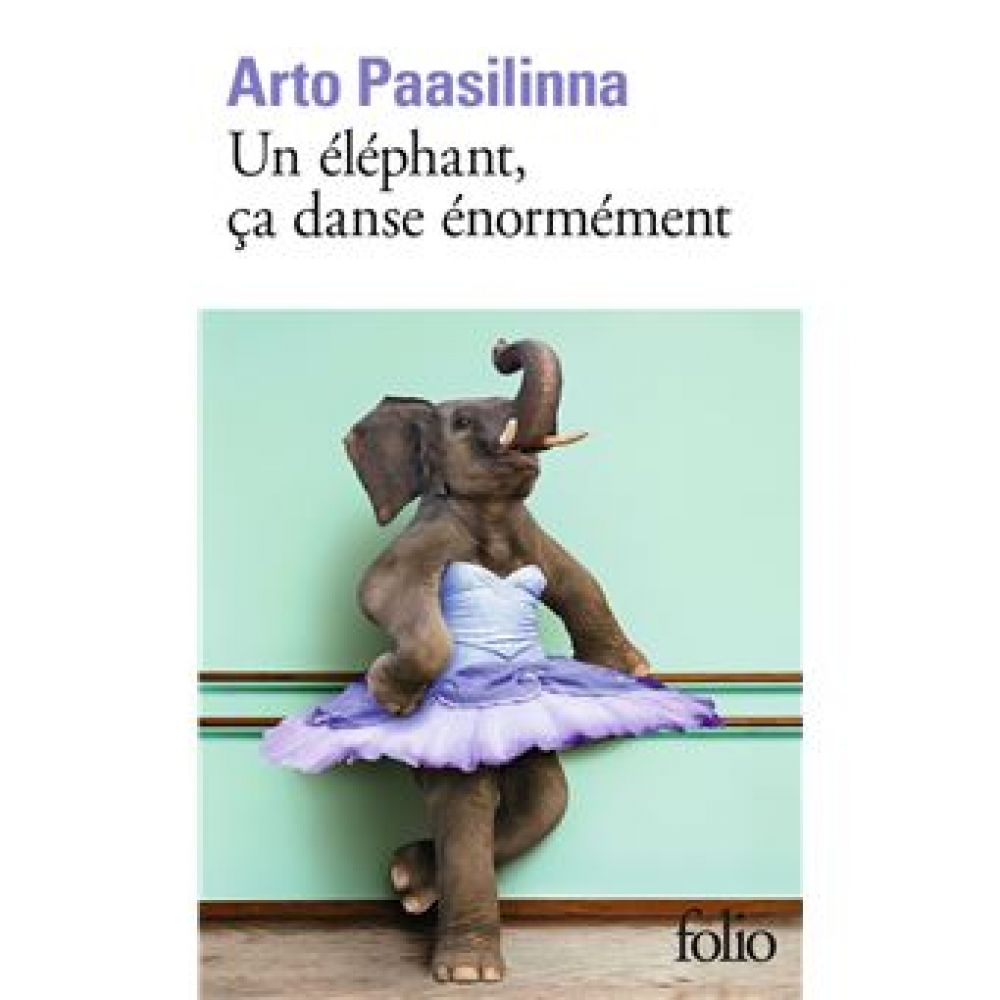 UN ELEPHANT, CA DANSE ENORMEMENT (PAASILINNA ARTO)