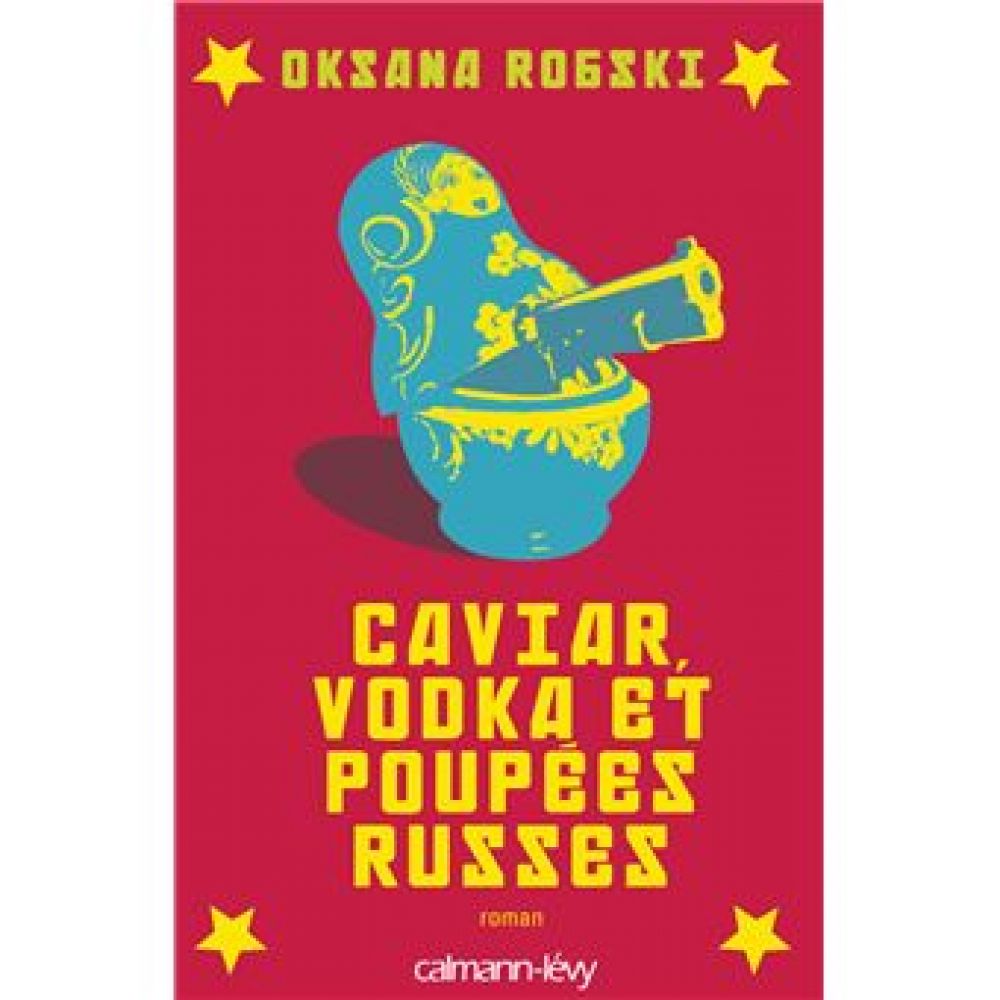 CAVIAR, VODKA ET POUPEES RUSSES (ROBSKI OKSANA)