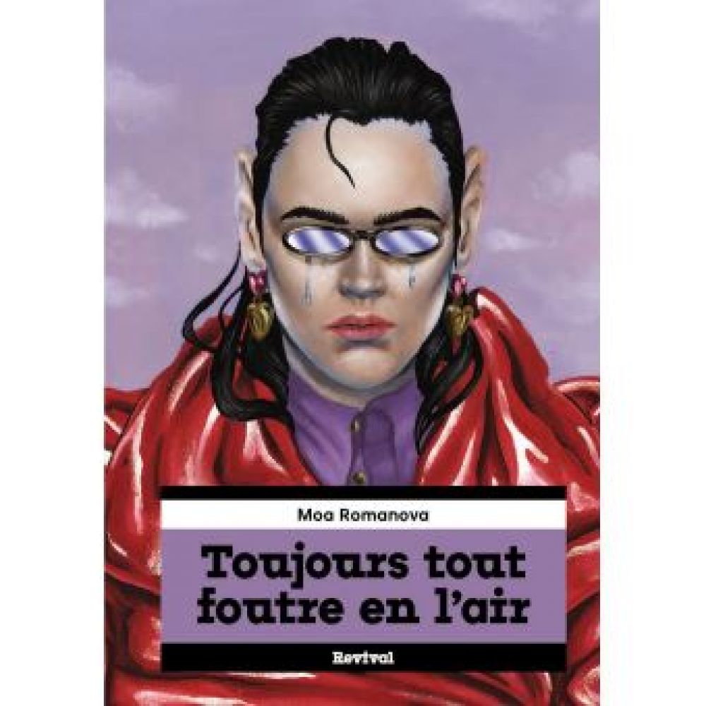 TOUJOURS TOUT FOUTRE EN L'AIR (ROMANOVA MOA)